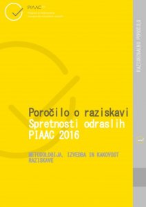 Porocilo_o_raziskavi_Spretnosti_odraslih_PIAAC_2016-metodologija_izvedba_in_kakovost_raziskave-1-212x300 Poročilo o raziskavi PIAAC 2016 - Metodologija, izvedba in kakovost raziskave